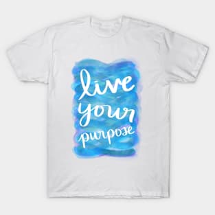 Live Your Purpose T-Shirt